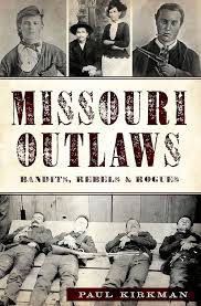 Missouri Outlaws Bandits Rebels & Rogues