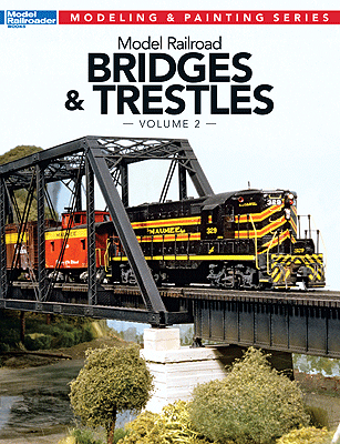 Modeling & Painting Series Model Railroad Bridges & Trestles: Vol. 2
