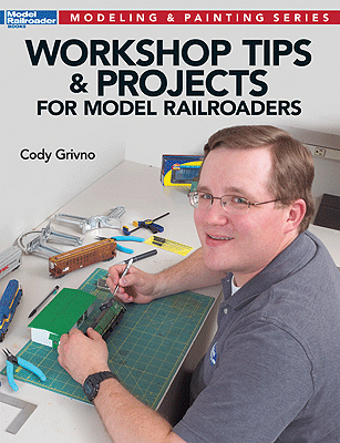 Modeling & Painting Series Workshop Tips and Projects for Model Railroaders