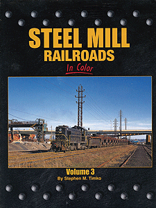 Steel Mill Railroads Vol. 3